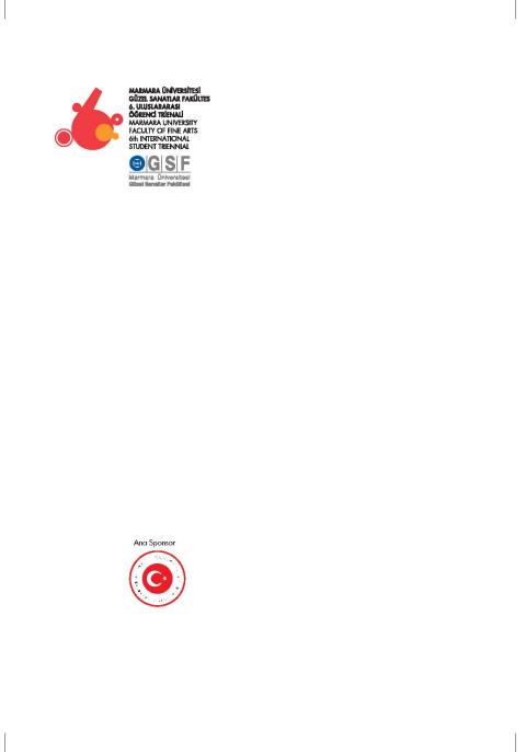 Marmara Üniversitesi Güzel Sanatlar Fakültesi 6. Uluslararası Öğrenci Trienali  3-7 Haziran 2013, İstanbul = Marmara Universty Faculty of Fine Arts 6th International Student Triennial, June 3-7, 2013, Istanbul